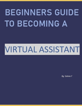 Paperback Beginners Guide To Becoming A Virtual Assistant: Start Your Successful Virtual Assistant Business Book
