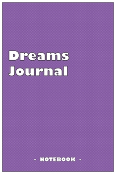 Paperback Dreams Journal - To draw and note down your dreams memories, emotions and interpretations: 6"x9" notebook with 110 blank lined pages Book