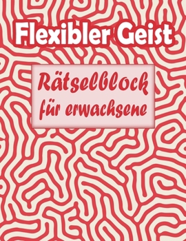 Paperback Flexibler Geist: Rätselblock für erwachsene - Wörter suchen, Sudoku, Wörter scrabble, Labyrinthe und Malvorlagen [German] Book