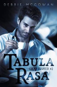 Tabula Rasa - Book #2 of the Gray Fisher