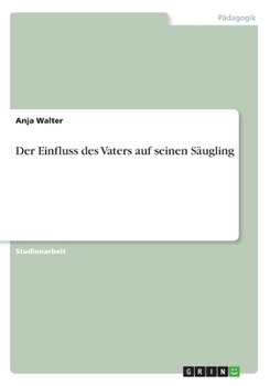 Paperback Der Einfluss des Vaters auf seinen Säugling [German] Book