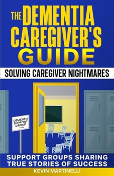 Paperback The Dementia Caregiver's Guide: Solving Caregiver Nightmares Book