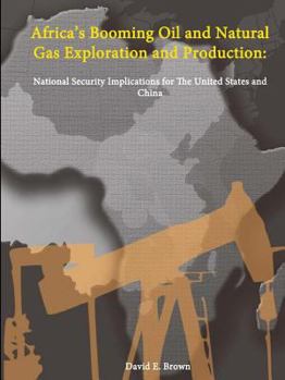Paperback Africa's Booming Oil and Natural Gas Exploration and Production: National Security Implications for The United States and China Book
