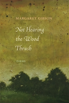 Paperback Not Hearing the Wood Thrush: Poems Book