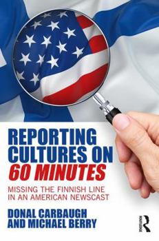 Paperback Reporting Cultures on 60 Minutes: Missing the Finnish Line in an American Newscast Book