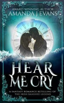 Paperback Hear Me Cry: A Fantasy Romance Retelling of the Irish Legend of the Banshee Book
