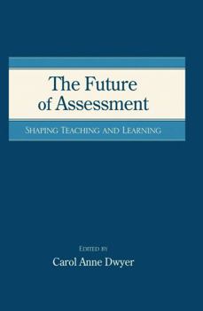 Paperback The Future of Assessment: Shaping Teaching and Learning Book