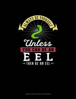 Paperback Always Be Yourself Unless You Can Be An Eel Then Be An Eel: 6 Columns Columnar Pad Book