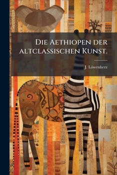 Paperback Die Aethiopen der altclassischen Kunst. [German] Book