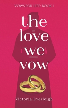 The Love We Vow - Book #1 of the Vows for Life