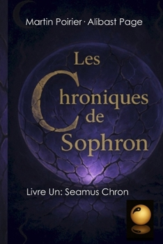 Paperback Les Chroniques de Sophron: Livre Premier: Seamus Chron [French] Book