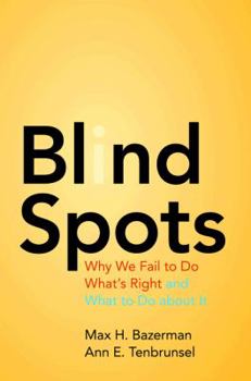 Hardcover Blind Spots: Why We Fail to Do What's Right and What to Do about It Book