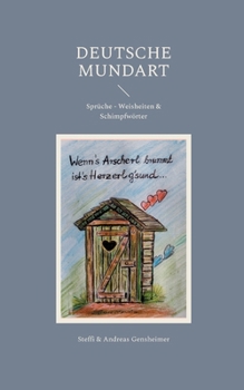 Paperback Deutsche Mundart: Sprüche - Weisheiten & Schimpfwörter [German] Book