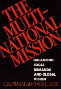 Hardcover The Multinational Mission: Balancing Local Demands and Global Vision Book