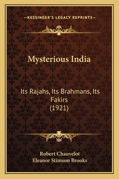 Mysterious India: Its Rajahs--Its Brahmans--Its Fakirs