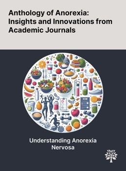 Anthology of Anorexia: Insights and Innovations From Academic Journals