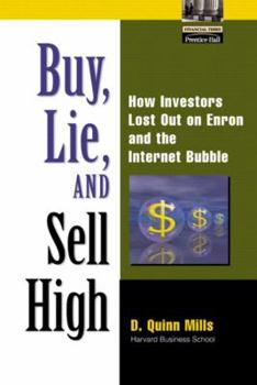 Hardcover Buy, Lie, and Sell High: How Investors Lost Out on Enron and the Internet Bubble Book