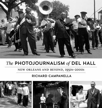 Hardcover The Photojournalism of Del Hall: New Orleans and Beyond, 1950s-2000s Book