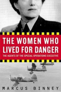 Hardcover The Women Who Lived for Danger: The Agents of the Special Operations Executive Book