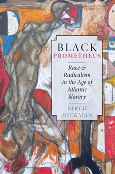 Paperback Black Prometheus: Race and Radicalism in the Age of Atlantic Slavery Book