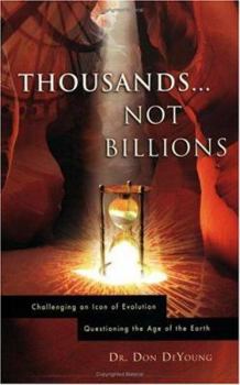Paperback Thousands...Not Billions: Challenging an Icon of Evolution Questioning the Age of the Earth Book