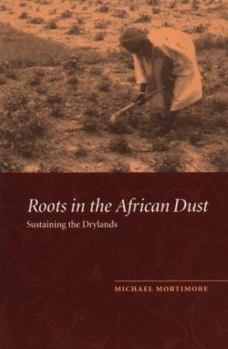 Paperback Roots in the African Dust: Sustaining the Sub-Saharan Drylands Book