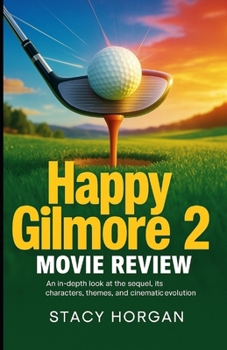 Paperback Happy Gilmore 2 - Movie Review: An In-Depth Look at the Sequel, Its Characters, Themes, and Cinematic Evolution Book