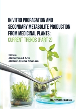 Paperback In Vitro Propagation and Secondary Metabolite Production from Medicinal Plants: Current Trends (Part 2) Book