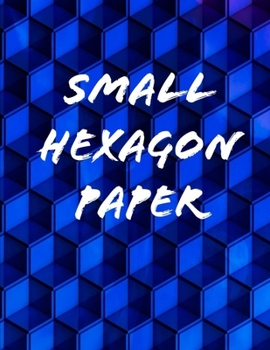 Small Hexagon Paper: Small hexagon Paper NOTEBOOK: HIGH QUALITY WHITE PAPER 120 PAGES 8.5X11