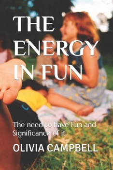 Paperback The Energy in Fun: The need to have Fun and Significance of it Book