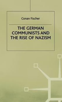 Hardcover The German Communists and the Rise of Nazism Book