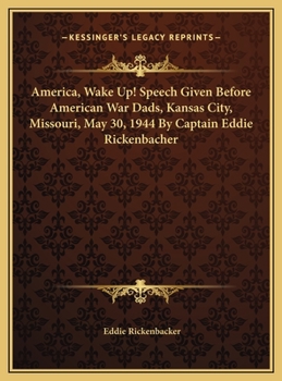 Hardcover America, Wake Up! Speech Given Before American War Dads, Kansas City, Missouri, May 30, 1944 By Captain Eddie Rickenbacher Book