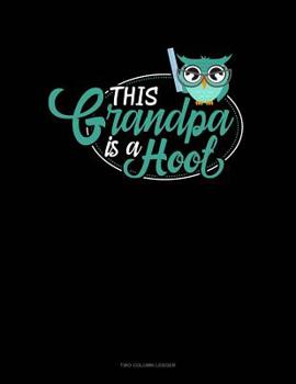 Paperback This Grandpa Is A Hoot: Two Column Ledger Book