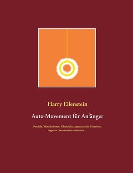 Paperback Auto-Movement für Anfänger: Pendeln, Wünschelruten, Glossolalie, automatisches Schreiben, Besessenheit und mehr ... [German] Book