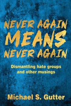 Paperback Never Again Means Never Again: Dismantling hate groups and other musings Book
