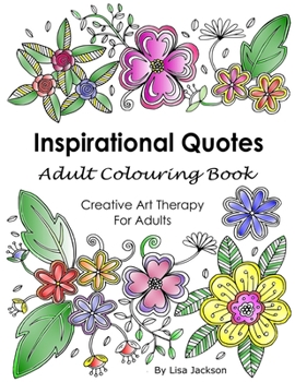 Paperback Inspirational Quotes Adult Colouring Book: Creative Art Therapy For Adults: (Colouring Books For Grownups) Book