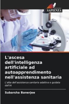 Paperback L'ascesa dell'intelligenza artificiale ad autoapprendimento nell'assistenza sanitaria [Italian] Book