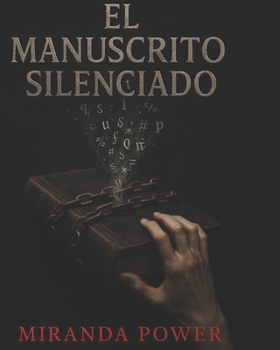 El Manuscrito Silenciado: Algunos libros te leen a ti (Spanish Edition)