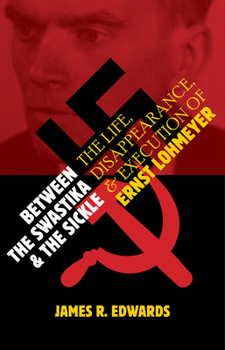 Hardcover Between the Swastika and the Sickle: The Life, Disappearance, and Execution of Ernst Lohmeyer Book