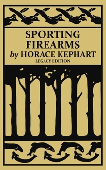 Paperback Sporting Firearms (Legacy Edition): A Classic Handbook on Hunting Tools, Marksmanship, and Essential Equipment for the Field Book