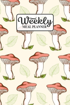 Paperback Weekly Meal Planner: Meal Planning Journal Notebook with Grocery Shopping List for the Week - Mushroom Red Cap Book