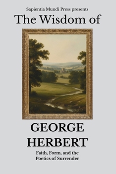 The Wisdom of George Herbert: Faith, Form, and the Poetics of Surrender