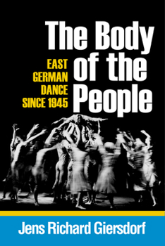 Paperback Body of the People: East German Dance Since 1945 Book