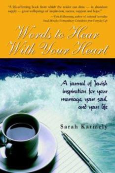 Hardcover Words to Hear With Your Heart: A Journal of Jewish Inspiration for Your Marriage, Your Soul, and Your Life Book