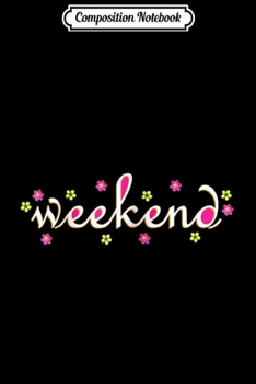 Composition Notebook: weekend  Journal/Notebook Blank Lined Ruled 6x9 100 Pages