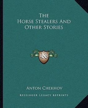 The Horse-Stealers and Other Stories - Book #10 of the Tales of Chekhov