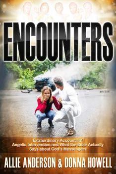 Paperback Encounters: Extraordinary Accounts of Angelic Intervention and What the Bible Actually Says about God's Messengers Book