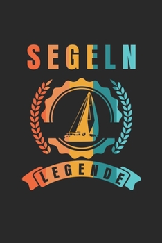 Segeln Legend: Notizbuch/Tagebuch/Organizer/120 Karierte Seiten/ 6x9 Zoll (German Edition)