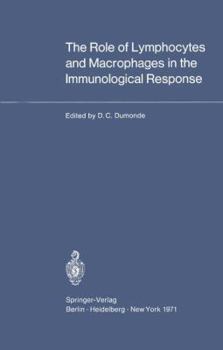 Hardcover The Role of Lymphocytes and Macrophages in the Immunological Response: XIII International Congress of Haematology, Munich, August 2 8, 1970 Book