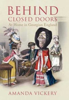 Hardcover Behind Closed Doors: At Home in Georgian England Book